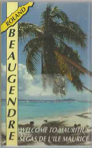 Roland Beaugendre - Welcome To Mauritius - Ségas De L'Ile Maurice