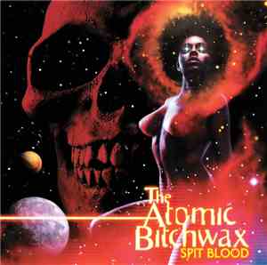 The Atomic Bitchwax - Spit Blood