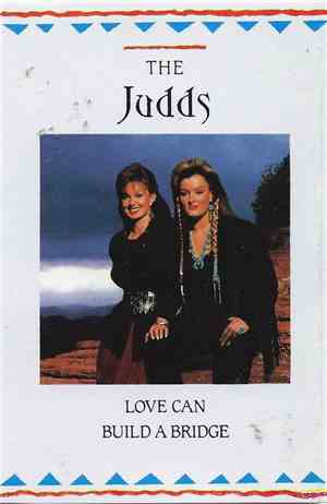 The Judds - Love Can Build A Bridge