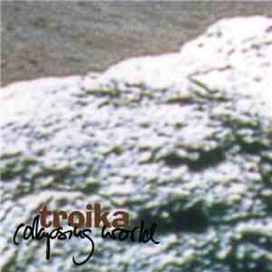 The Troika - Collapsing World