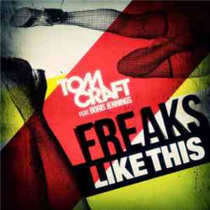 Tomcraft Feat. Boris Jennings - Freaks Like This