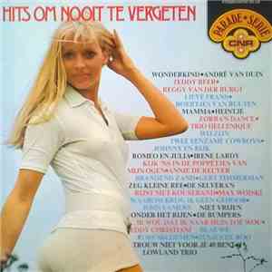 Various - Hits Om Nooit Te Vergeten