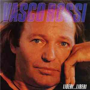 Vasco Rossi - Liberi...Liberi