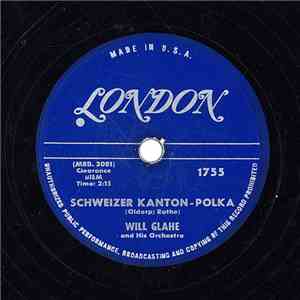 Will Glahe And His Orchestra - Schweizer Kanton-Polka / Liechtensteiner Pol ...
