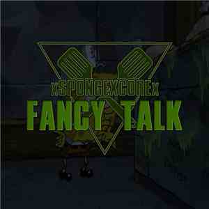 xSPONGEXCOREx - Fancy Talk