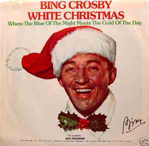 Bing Crosby - White Christmas / Where The Blue Of The Night Meets The Gold  ...