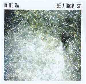 By The Sea - I See A Crystal Sky