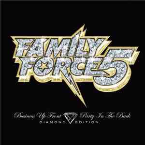 Family Force 5 - Business Up Front / Party In The Back (Diamond Edition)