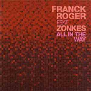Franck Roger Feat Zonkes - All In The Way
