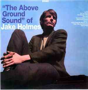 Jake Holmes - The Above Ground Sound Of Jake Holmes