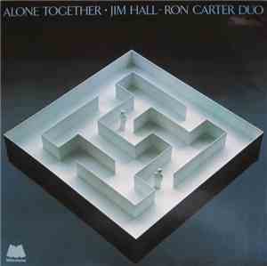 Jim Hall / Ron Carter Duo - Alone Together