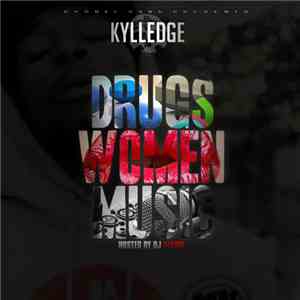 Kylledge - Drugs Women Music