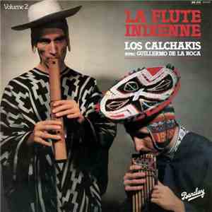 Los Calchakis Avec Guillermo De La Roca - La Flute Indienne Volume 2