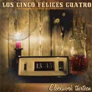 Los Cinco Felices Cuatro - Clockwork 13