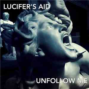 Lucifer's Aid - Unfollow Me