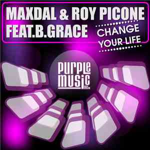 Maxdal & Roy Picone Feat. B. Grace - Change Youre Life