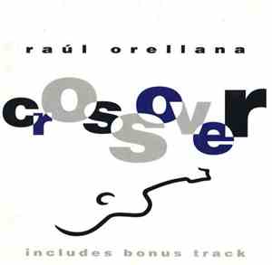 Raúl Orellana - Crossover