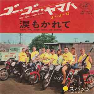 The Spats - Go Go Yamaha / Have You Ever Seen Me Crying