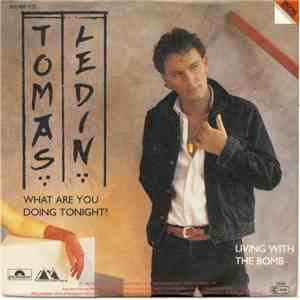 Tomas Ledin - What Are You Doing Tonight? / Living With The Bomb