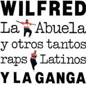 Wilfred Y La Ganga - La Abuela Y Otros Tantos Raps Latinos