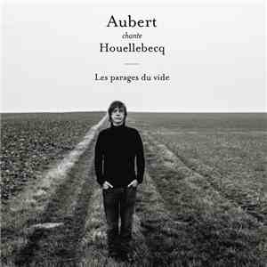 Aubert Chante Houellebecq - Les Parages Du Vide