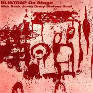 Blistrap – Mick Beck, Jonny Drury, Stefano Giust - On Stage