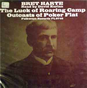 Bret Harte - The Luck Of Roaring Camp And The Outcasts Of Poker Flat
