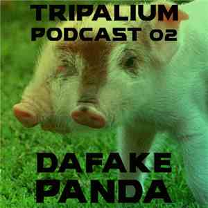 DaFake Panda - Tripalium Podcast02
