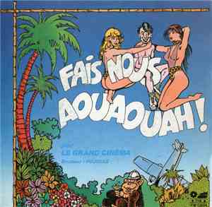 Le Grand Cinéma - Fais Nous Aouaouah!