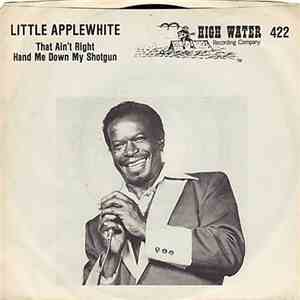 Little Applewhite - That Ain't Right / Hand Me Down My Shotgun