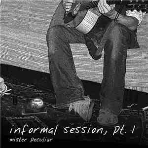 Mister Peculiar - Informal session, Pt. 1