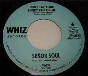 Señor Soul - Don't Lay Your Funky Trip On Me