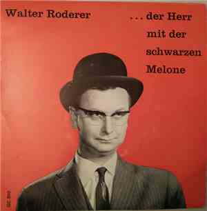 Walter Roderer - ... Der Herr Mit Der Schwarzen Melone