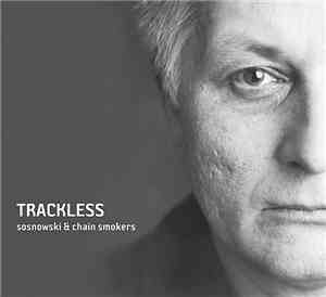 Andrzej Sosnowski, Chain Smokers  - Trackless