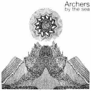 Archers By The Sea - They Were Floating Over The Mountain, They Were Kings