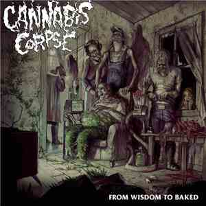 Cannabis Corpse - From Wisdom To Baked