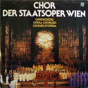 Chor der Staatsoper Wien - Opernchöre = Opera Choruses = Chœurs D'opera