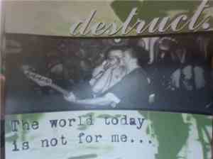 Destruct. - The World Today Is Not For Me...It's Full Of Negativity