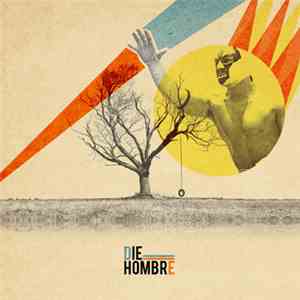 Die Hombre - Die Hombre