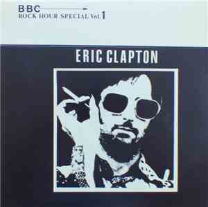 Eric Clapton - BBC Rock Hour Special  Vol. 1 & 2