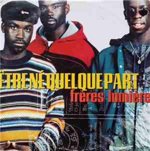 Frères Lumière - Etre Né Quelque Part