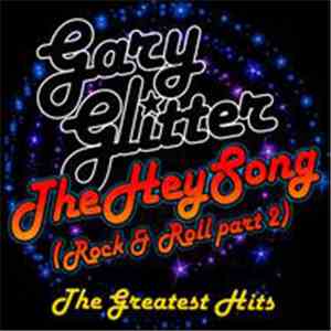 Gary Glitter - The Hey Song (Rock & Roll, Pt. 2): The Greatest Hits
