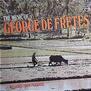 George de Fretes - The Music Of George De Fretes - Melodies From Paradise
