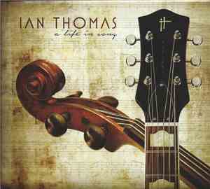 Ian Thomas  - A Life In Song