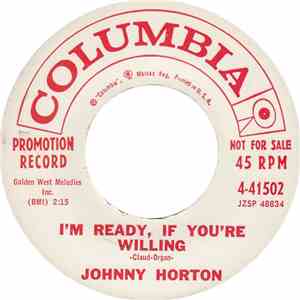 Johnny Horton - I'm Ready, If You're Willing / Take Me Like I Am