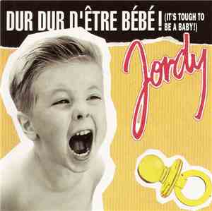 Jordy  - Dur Dur D'Être Bébé!
