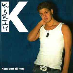 Karim  - Kom Bort Til Meg
