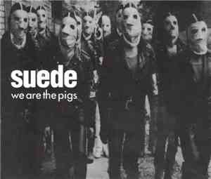 Suede - We Are The Pigs