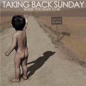 Taking Back Sunday - Where You Want To Be
