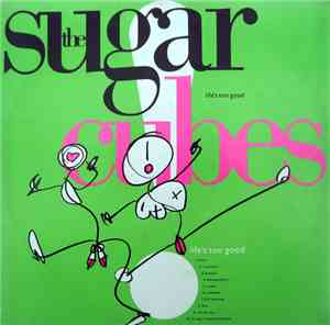 The Sugarcubes - Life's Too Good
